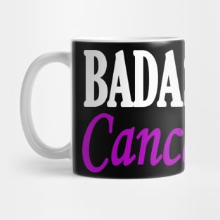 BADASS Cancer Mug